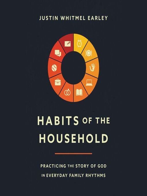 Title details for Habits of the Household by Justin Whitmel Earley - Available